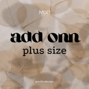 ADD ON PLUS SAIZ | TAMBAHAN HARGA UNTUK PLUS SAIZ | DARI SAIZ 50 - 56 | SEMUA JENIS PAKAIAN | KURUNG | DRESS |